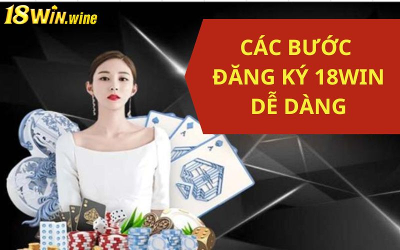 Hướng dẫn đăng ký 18Win chi tiết cho các tân thủ